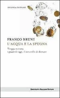 Economico L‘acqua e la spugna. Troppa moneta i guasti di oggi, il controllo di domani