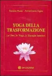 Yoga della trasformazione. Le dee, lo yoga, le energie interiori Ultimissimo Modello