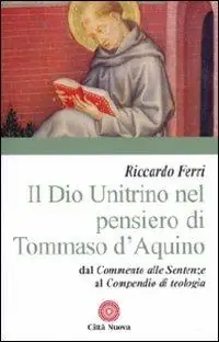 Il Dio unitrino nel pensiero di Tommaso d‘Aquino. Dal Commento alle sentenze al Compendio di teologia Promo Stagionale