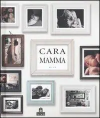 Cara mamma. Ediz. illustrata Ultima Occasione