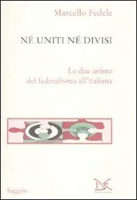 Spedizione Espresso Né uniti né divisi. Le due anime del federalismo all‘italiana