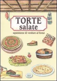 Torte salate. Squisitezze di verdure al forno Ultime Pezzi