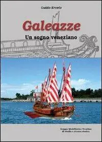 Galeazze. Un sogno veneziano Offerta Lampo