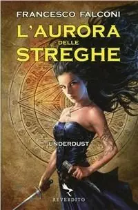 Novità L‘aurora delle streghe. Underdust
