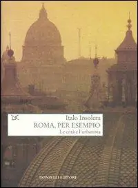 Offerta Lampo Roma, per esempio. Le città e l‘urbanista