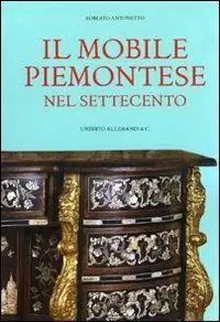 Il mobile piemontese nel Settecento. Ediz. illustrata Popolare