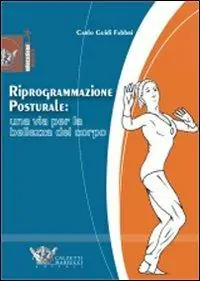 Quantità Limitata Riprogrammazione posturale una via per la bellezza del corpo. Ediz. illustrata