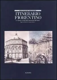 Itinerario fiorentino. Le «Mattinate» di John Ruskin nelle fotografie degli Alinari. Ediz. illustrata Più Venduto