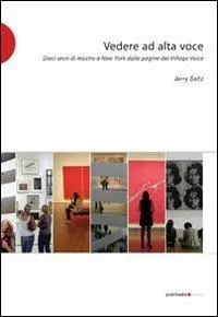 Spedizione Espresso Vedere ad alta voce. 10 anni di arte a New York dalle pagine del Village Voice. Ediz. illustrata