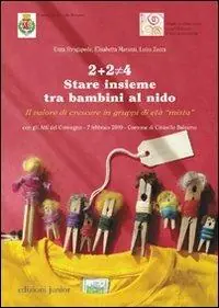 2+2 diverso da 4. Stare insieme tra bambini al nido. Il valore di crescere in gruppi di età «mista» Reso Gratuito