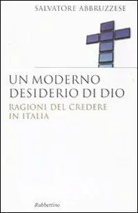 Un moderno desiderio di Dio. Ragioni del credere in Italia Prezzo Ridotto