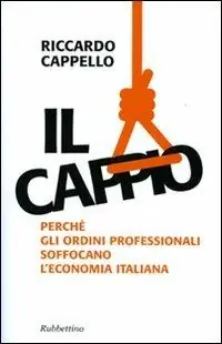 Il cappio. Perché gli ordini professionali soffocano l‘economia italiana Prezzo Conveniente