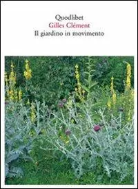 Il giardino in movimento. Da La Vallée al giardino planetario. Ediz. illustrata Spedito Oggi