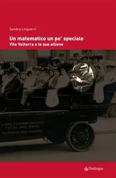 Quantità Limitata Un matematico un po‘ speciale. Vito Volterra e le sue allieve