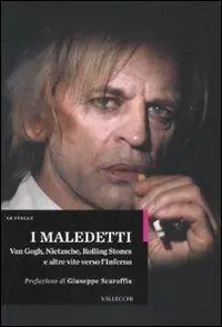 I maledetti. Van Gogh, Nietzsche, Rolling Stones e altre vite verso l‘inferno Saldi