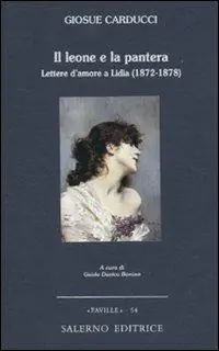 Prezzo Di Fabbrica Il leone e la pantera. Lettere d‘amore a Lidia (1872-1878)