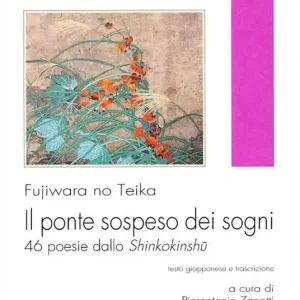 Il ponte sospeso dei sogni. 46 poesie dallo Shinkokinshu Quantità Limitata