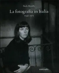 Saldi La fotografia in Italia (1945-1975). Ediz. illustrata