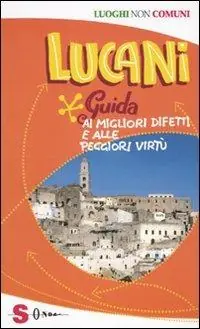 Lucani. Guida ai migliori difetti e alle peggiori virtù Sconto