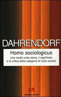 Homo sociologicus. Uno studio sulla storia, il significato e la critica della categoria di ruolo sociale Prezzo Ridotto