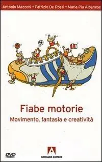 Fiabe motorie. Movimento, fantasia, creatività. Con DVD Occasione