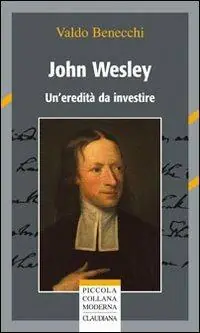 John Wesley. Un‘eredità da investire Spedito Oggi