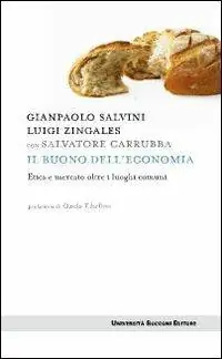 Il buono dell‘economia. Etica e mercato oltre i luoghi comuni Di Tendenza