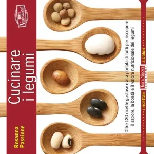 Offerta Limitata Cucinare i legumi. Oltre 120 ricette gustose e salutari per riscoprire il sapore, la bontà e il valore nutrizionale dei legumi