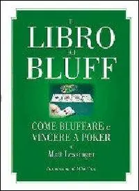 Il libro dei bluff. Come bluffare e vincere a poker Nuova Collezione