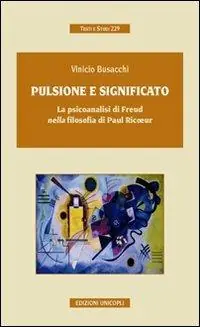 Compra Oggi Stesso Pulsione e significato. La psicoanalisi di Freud nella filosofia di Paul Ricoeur