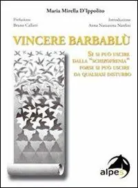 Compra Oggi Stesso Vincere Barbablù. Se si può uscire dalla «schizofrenia» forse si può uscire da qualsiasi disturbo