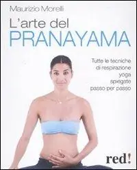 Ultime Pezzi L‘arte del pranayama. Tutte le tecniche di respirazione yoga spiegate passo per passo