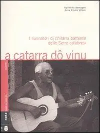 A catarra dô vinu. I suonatori di chitarra battente delle Serre calabresi. Con 2 CD audio Compra Oggi Stesso