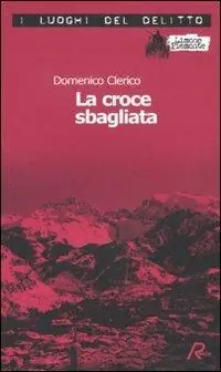 La croce sbagliata. Le inchieste di Giulio Alberti e Luigi Grosso. Vol. 1 Bestseller