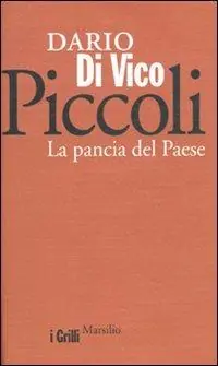 Piccoli. La pancia del paese Quantità Limitata