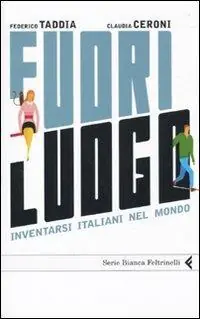 Fuori luogo. Inventarsi italiani nel mondo Pagamento Sicuro