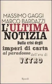 Compra Oggi Stesso L‘ultima notizia. Dalla crisi degli imperi di carta al paradosso dell‘era di vetro