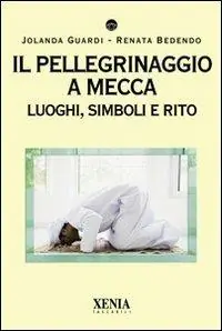 A Buon Prezzo Il pellegrinaggio a Mecca. Luoghi, simboli e rito