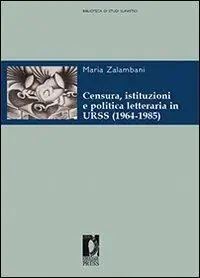 Censura, istituzioni e politica letteraria in URSS (1964-1985) Offerta Speciale