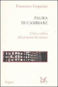Economico Paura di cambiare. Crisi e critica del concetto di cultura