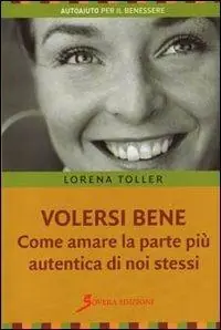 Volersi bene. Come amare la parte più autentica di noi stessi Acquista Ora