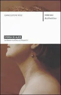 Spedizione Espresso Storia di Alice. La Giovanna d‘Arco di Mussolini