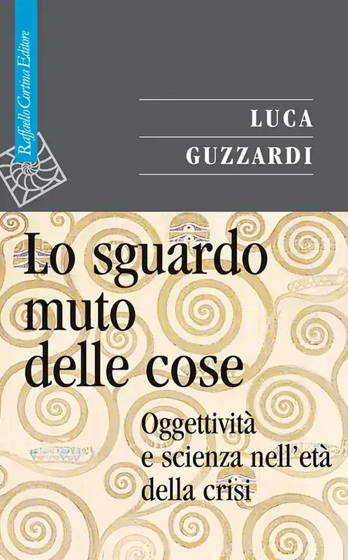 Pagamento Sicuro Lo sguardo muto delle cose. Oggettività e scienza nell‘era della crisi
