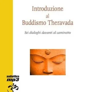 Spedito Oggi Introduzione al buddhismo theravada. Sei dialoghi davanti al caminetto. Con CD Audio formato MP3