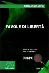 Favole di libertà. Ediz. per ipovedenti Professionale