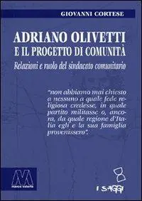 Adriano Olivetti e il progetto di Comunità. Relazioni e ruolo del sindacato unitario Ultima Occasione