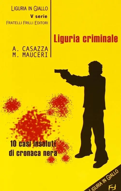 Promozione Liguria criminale. Dieci casi insoluti di cronaca nera