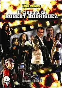 Di Tendenza Il cinema di Robert Rodriguez