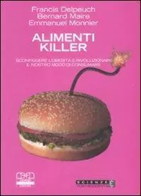 Economico Alimenti killer. Sconfiggere l‘obesità e rivoluzionare il nostro modo di consumare