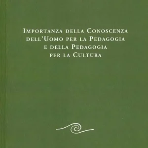 Promozione Esclusiva Importanza della conoscenza dell‘uomo per la pedagogia e della pedagogia per la cultura
